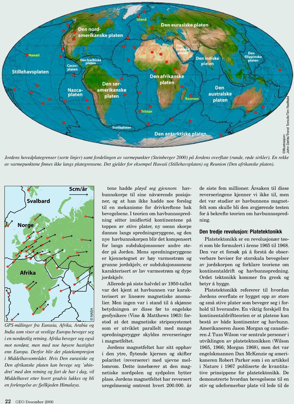 Illustrasjon: John Dehls/Trond Torsvik/Tim Redfield NASA GPS-målinger fra Eurasia, Afrika, Arabia og India som viser at vestlige Europa beveger seg i en nordøstlig retning.