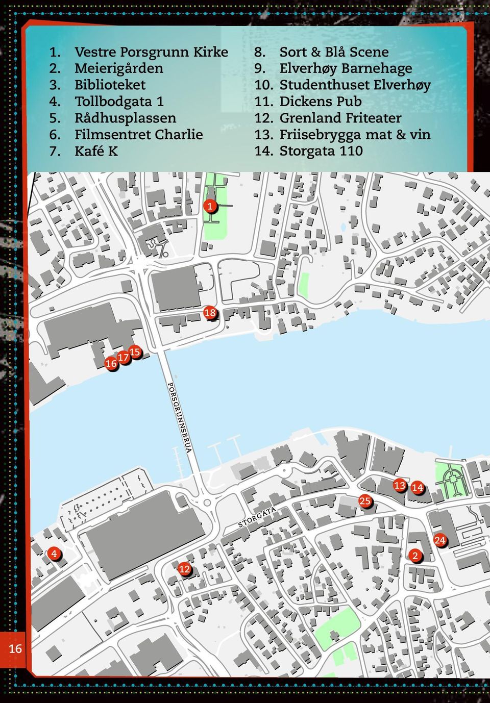 Elverhøy Barnehage 10. Studenthuset Elverhøy 11. Dickens Pub 12.