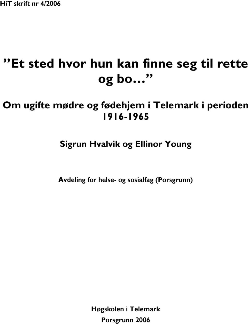 perioden 1916-1965 Sigrun Hvalvik og Ellinor Young Avdeling