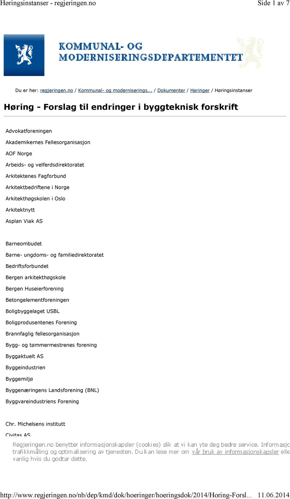 Arkitektenes Fagforbund Arkitektbedriftene i Norge Arkitekthøgskolen i Oslo Arkitektnytt Asplan Viak AS Barneombudet Barne- ungdoms- og familiedirektoratet Bedriftsforbundet Bergen arkitekthøgskole