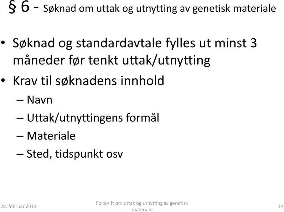 tenkt uttak/utnytting Krav til søknadens innhold