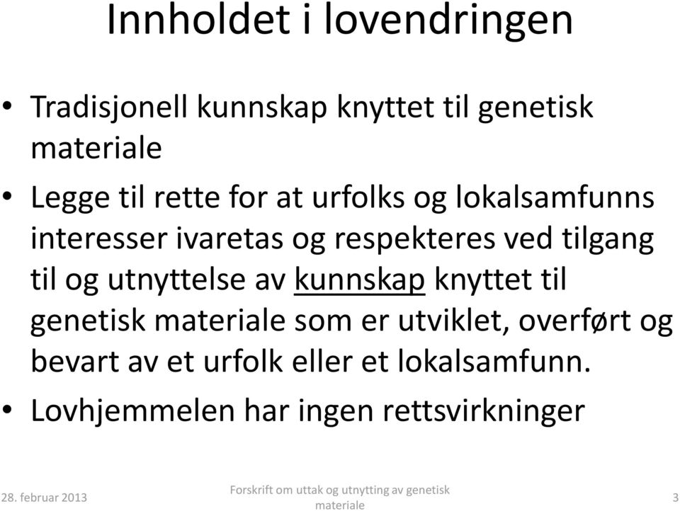 tilgang til og utnyttelse av kunnskap knyttet til genetisk som er utviklet,