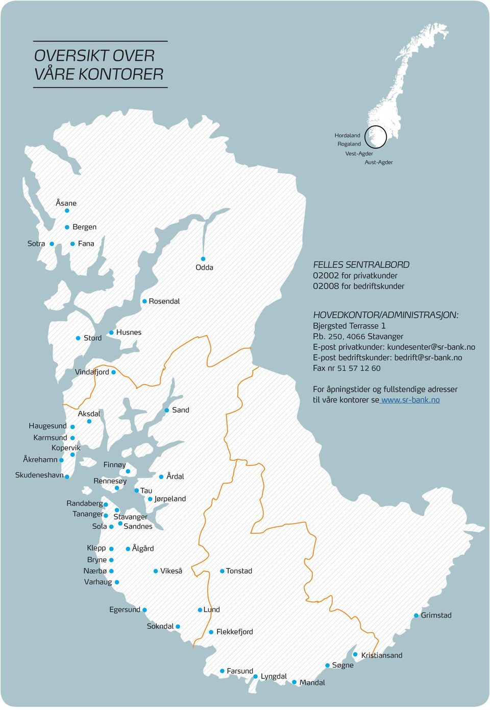 no Fax nr 51 57 12 60 Husnes Stord Vindafjord For åpningstider og fullstendige adresser til våre kontorer se www.sr-bank.