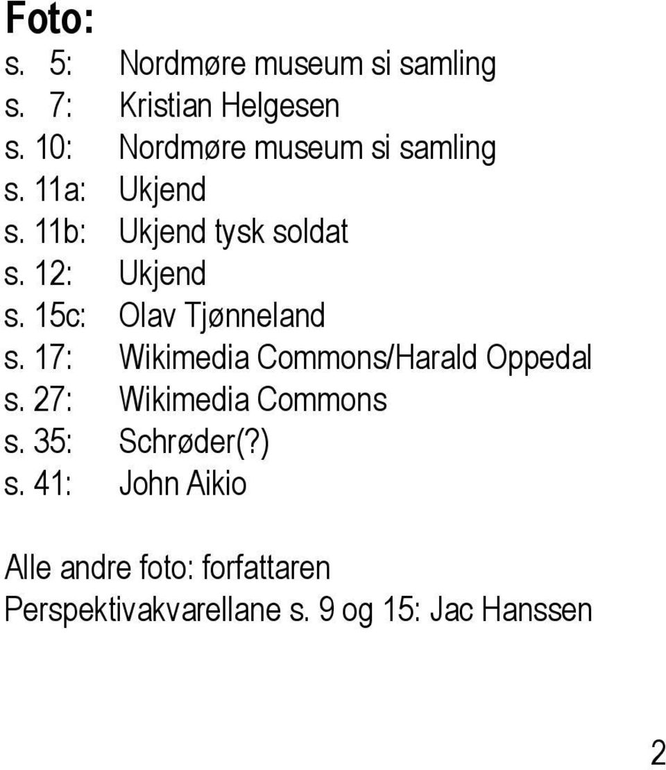 15c: Olav Tjønneland s. 17: Wikimedia Commons/Harald Oppedal s. 27: Wikimedia Commons s.