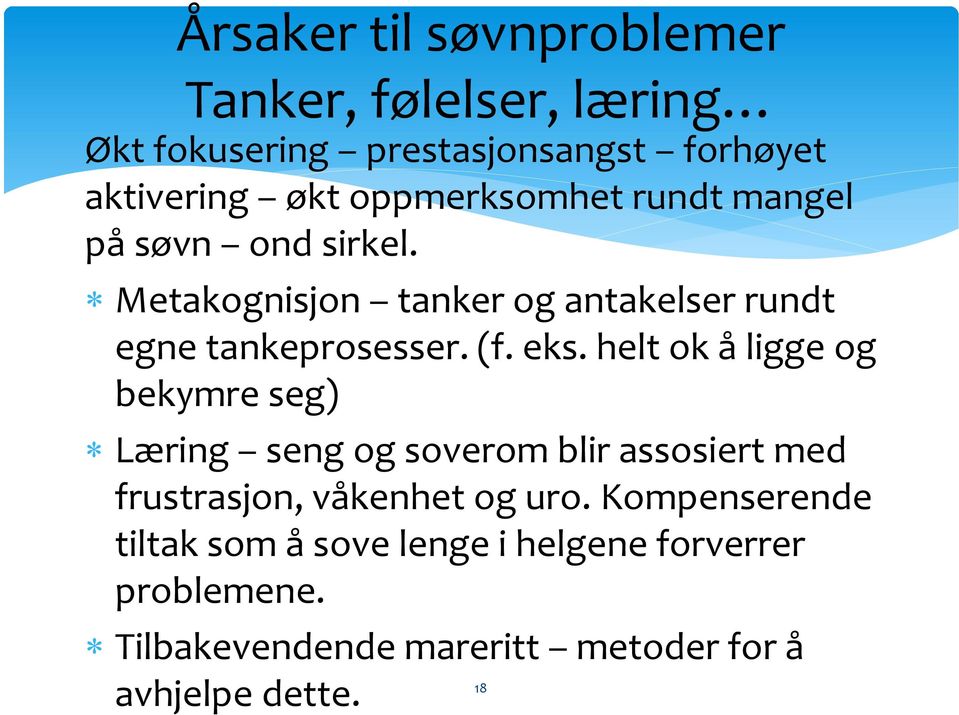 eks. helt ok å ligge og bekymre seg) Læring seng og soverom blir assosiert med frustrasjon, våkenhet og uro.