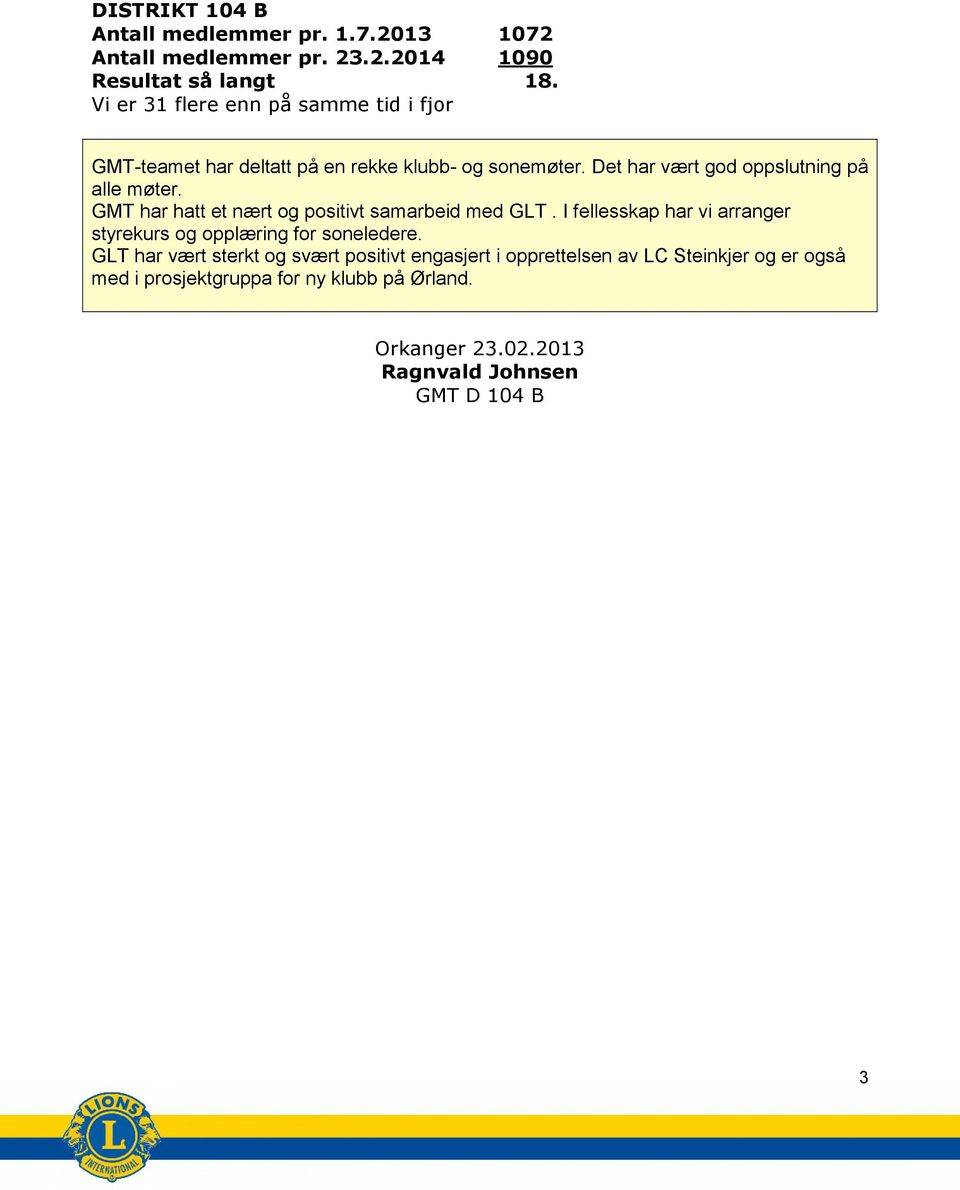 GMT har hatt et nært og positivt samarbeid med GLT. I fellesskap har vi arranger styrekurs og opplæring for soneledere.