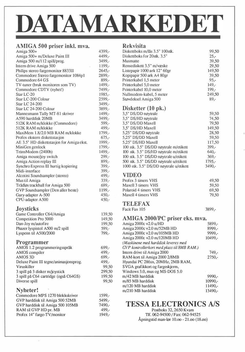 5" m/væske 29,50 Philips stereo fargemonitor 883311 2645,- Listepapir 1000 ark 12" 60gr 149,50 Commodore Stereo fargemonitor 1084pl 2899,- Kopipapir 500 ark A4 80gr 39,50 Commodore 64 GS 899,-
