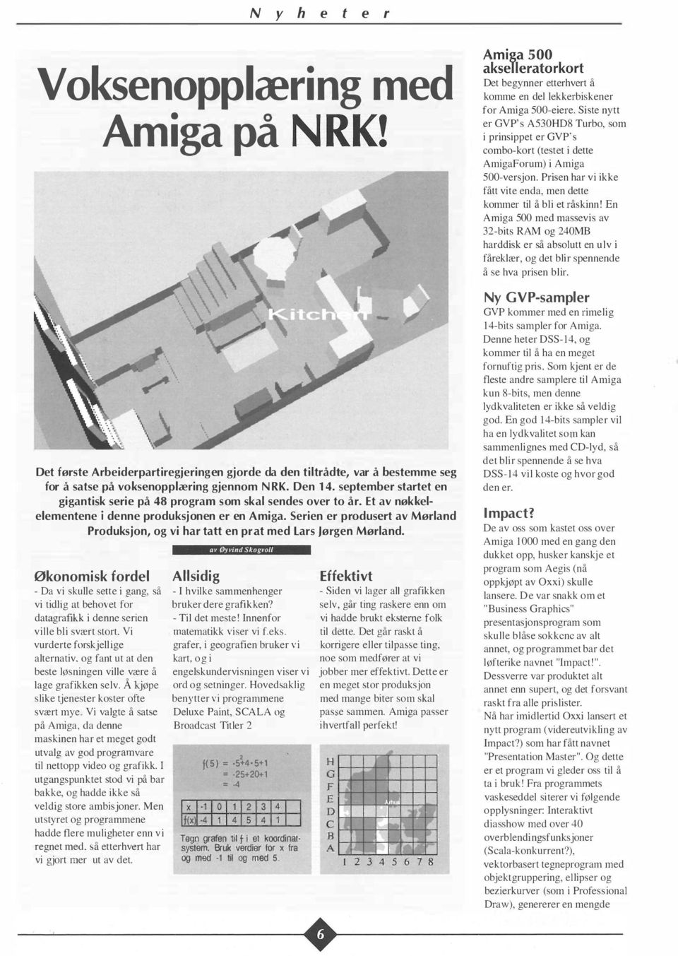 En Amiga SOO med massevis av 32-bits RAM og 240MB harddisk er så absolutt en ulv i fåreklær, og det blir spennende å se hva prisen blir.