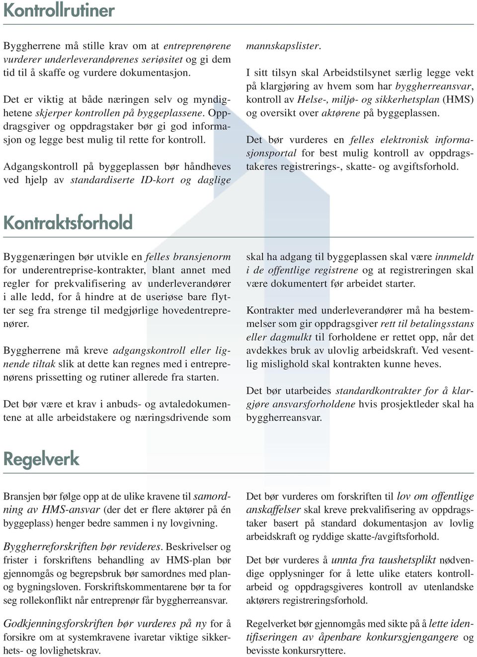 Adgangskontroll på byggeplassen bør håndheves ved hjelp av standardiserte ID-kort og daglige mannskapslister.