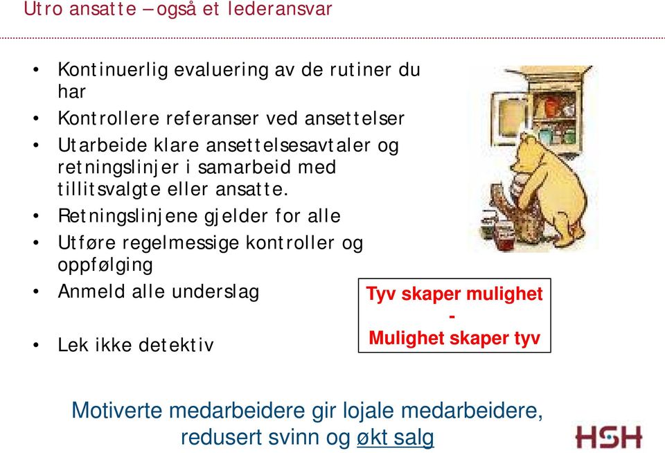 Retningslinjene gjelder for alle Utføre regelmessige kontroller og oppfølging Anmeld alle underslag Tyv skaper