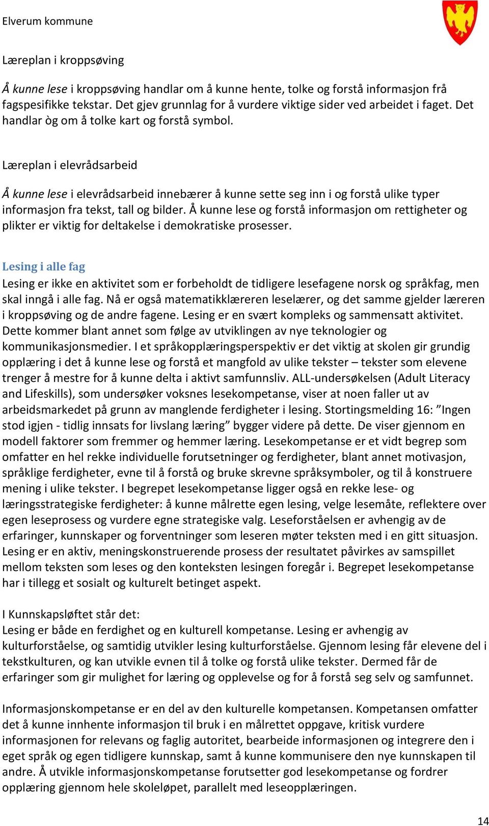 Å kunne lese og forstå informasjon om rettigheter og plikter er viktig for deltakelse i demokratiske prosesser.