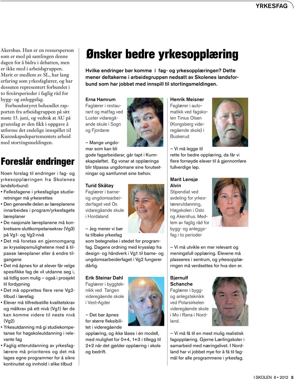 Forbundsstyret behandlet rapporten fra arbeidsgruppen på sitt møte 15.