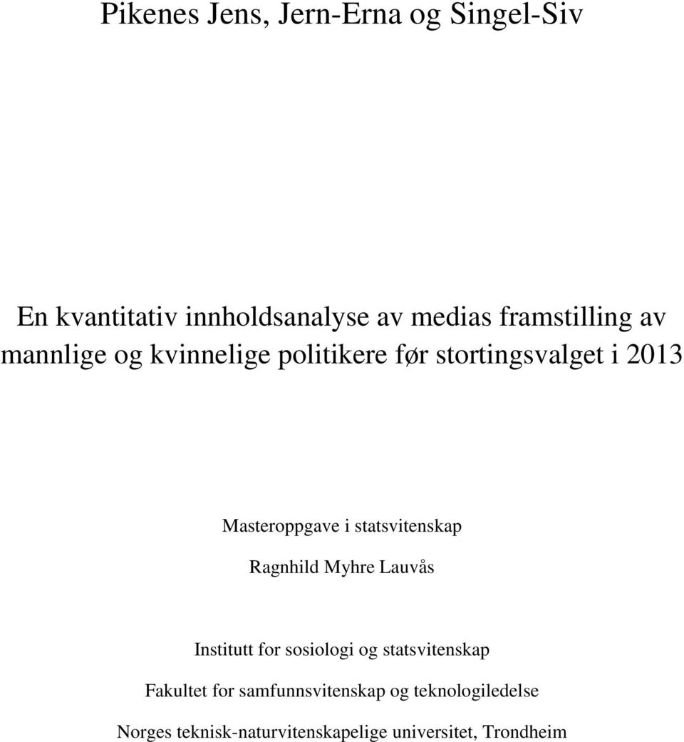 Masteroppgave i statsvitenskap Ragnhild Myhre Lauvås Institutt for sosiologi og