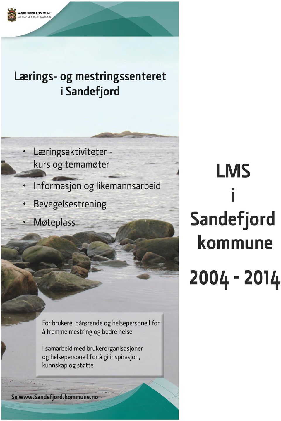 For brukere, pårørende og helsepersonell for å fremme mestring og bedre helse Se www.sandefjord.kommune.