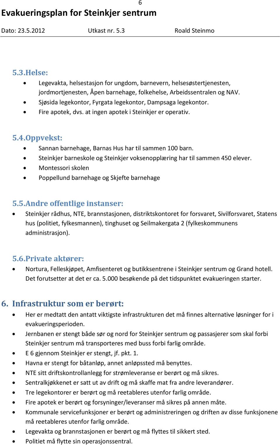 Steinkjer barneskole og Steinkjer voksenopplæring har til sammen 450