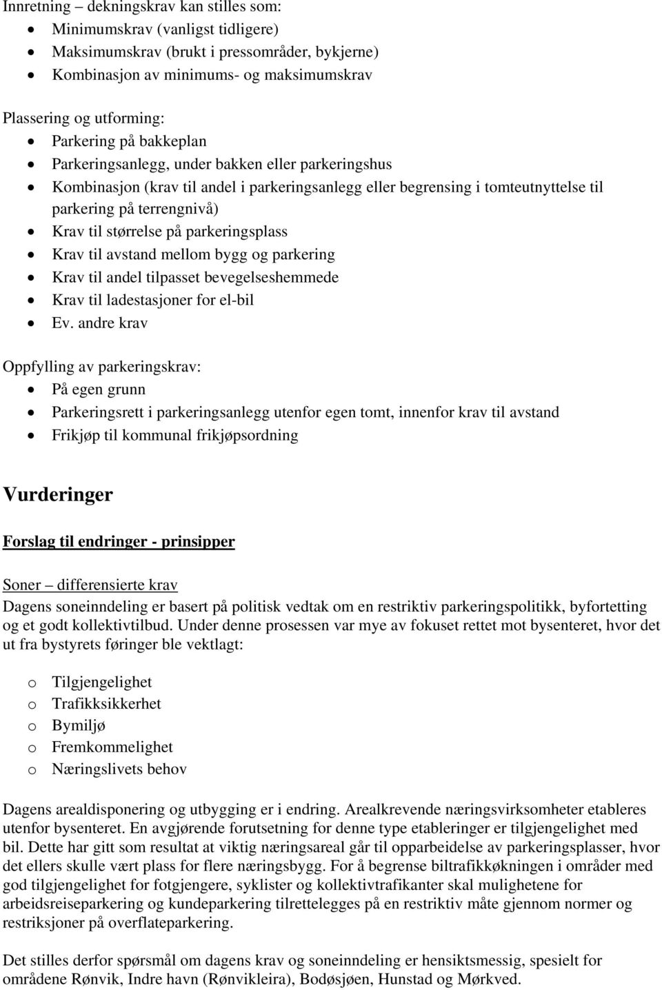 parkeringsplass Krav til avstand mellom bygg og parkering Krav til andel tilpasset bevegelseshemmede Krav til ladestasjoner for el-bil Ev.