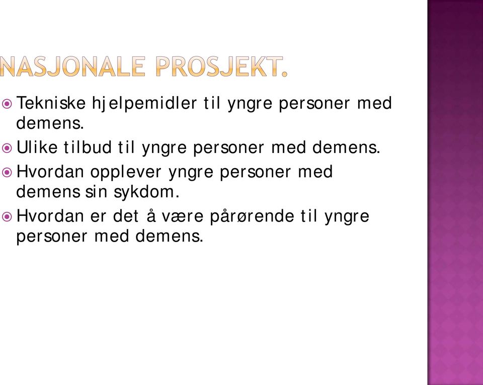 Hvordan opplever yngre personer med demens sin sykdom.