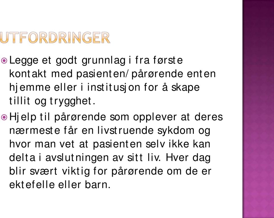 Hjelp til pårørende som opplever at deres nærmeste får en livstruende sykdom og hvor man