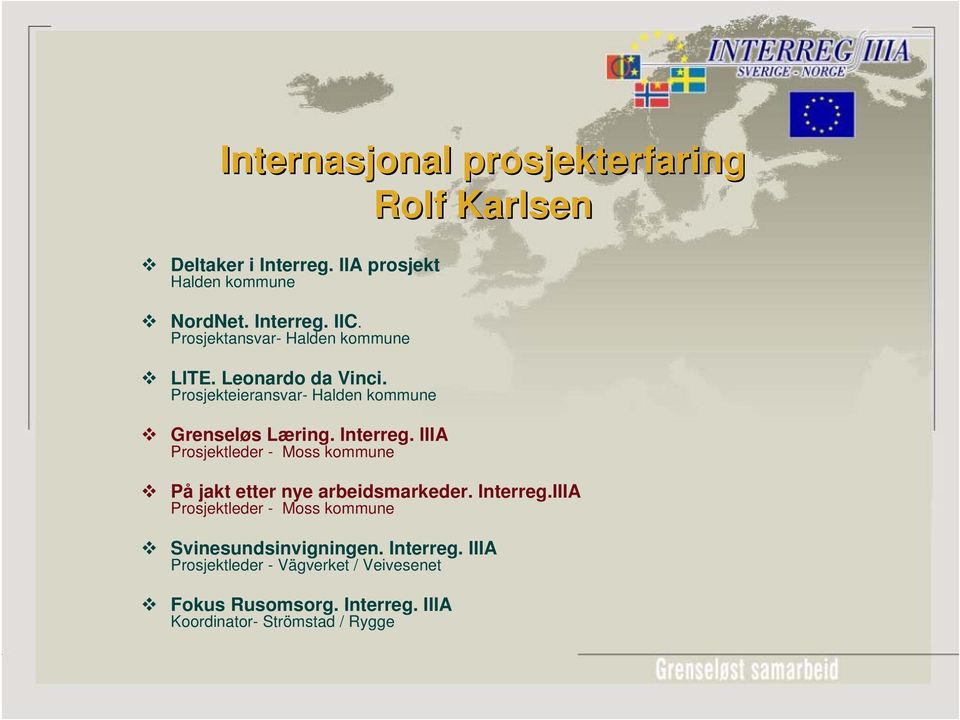 IIIA Prosjektleder - Moss kommune På jakt etter nye arbeidsmarkeder. Interreg.