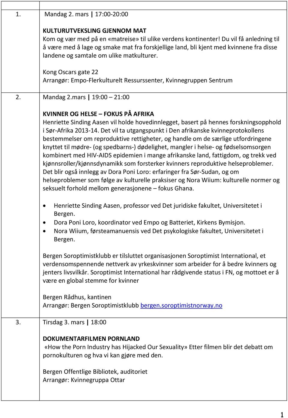 Kong Oscars gate 22 Arrangør: Empo-Flerkulturelt Ressurssenter, Kvinnegruppen Sentrum 2. Mandag 2.