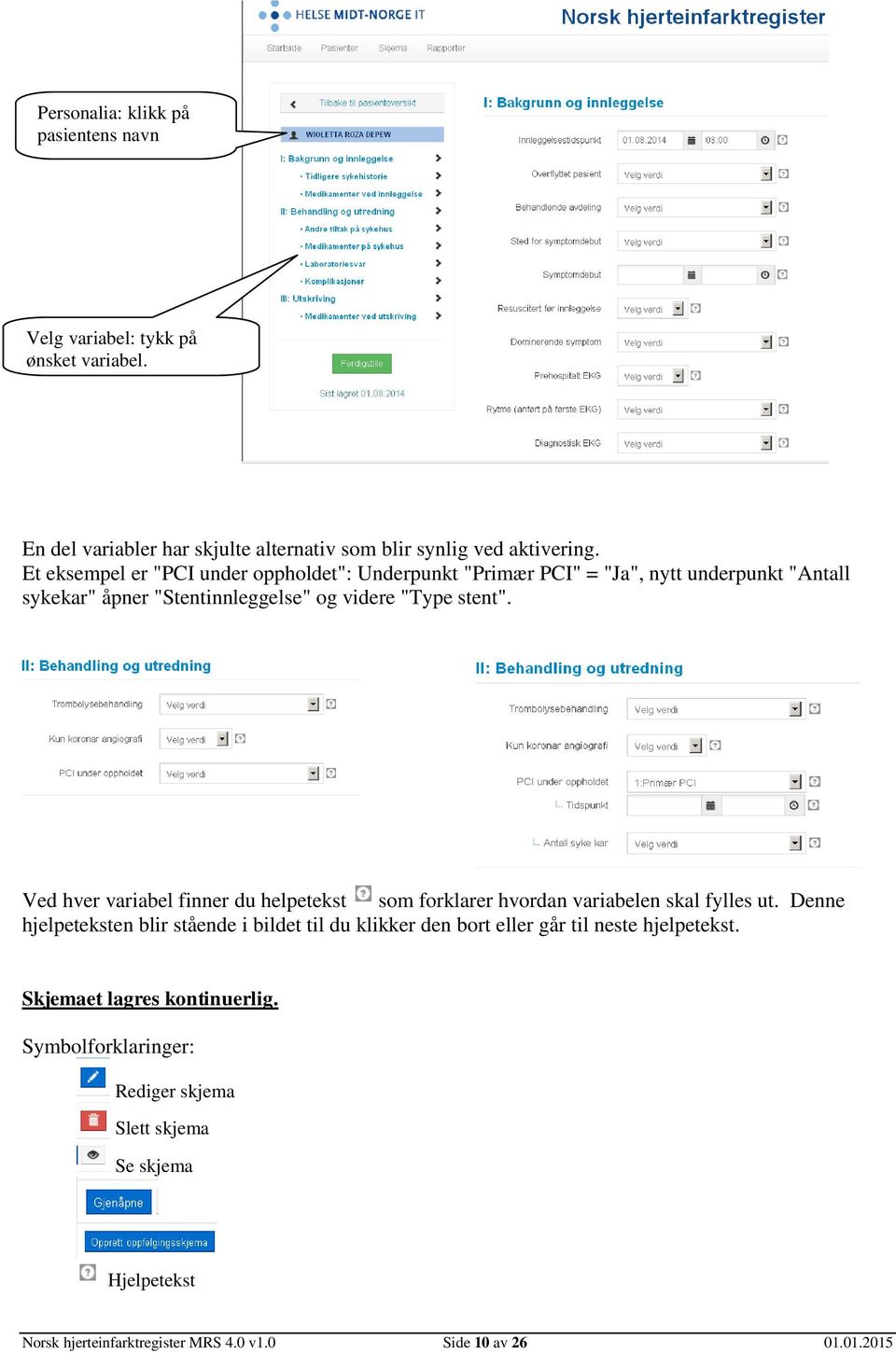 Ved hver variabel finner du helpetekst som forklarer hvordan variabelen skal fylles ut.