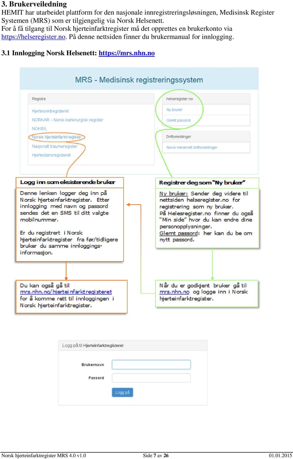 For å få tilgang til Norsk hjerteinfarktregister må det opprettes en brukerkonto via https://helseregister.no.