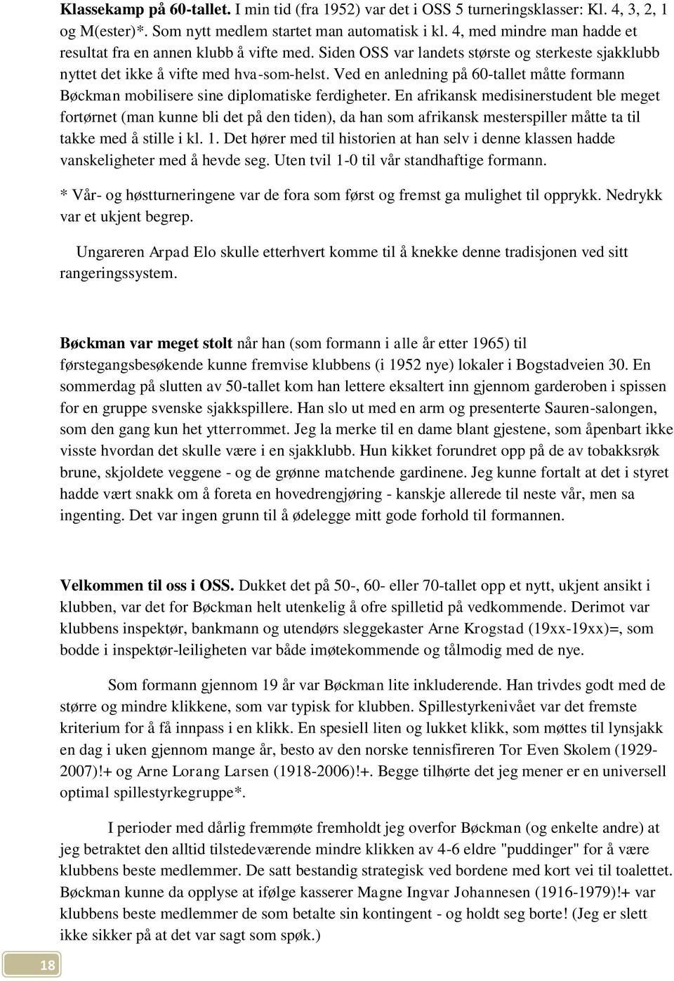 Ved en anledning på 60-tallet måtte formann Bøckman mobilisere sine diplomatiske ferdigheter.