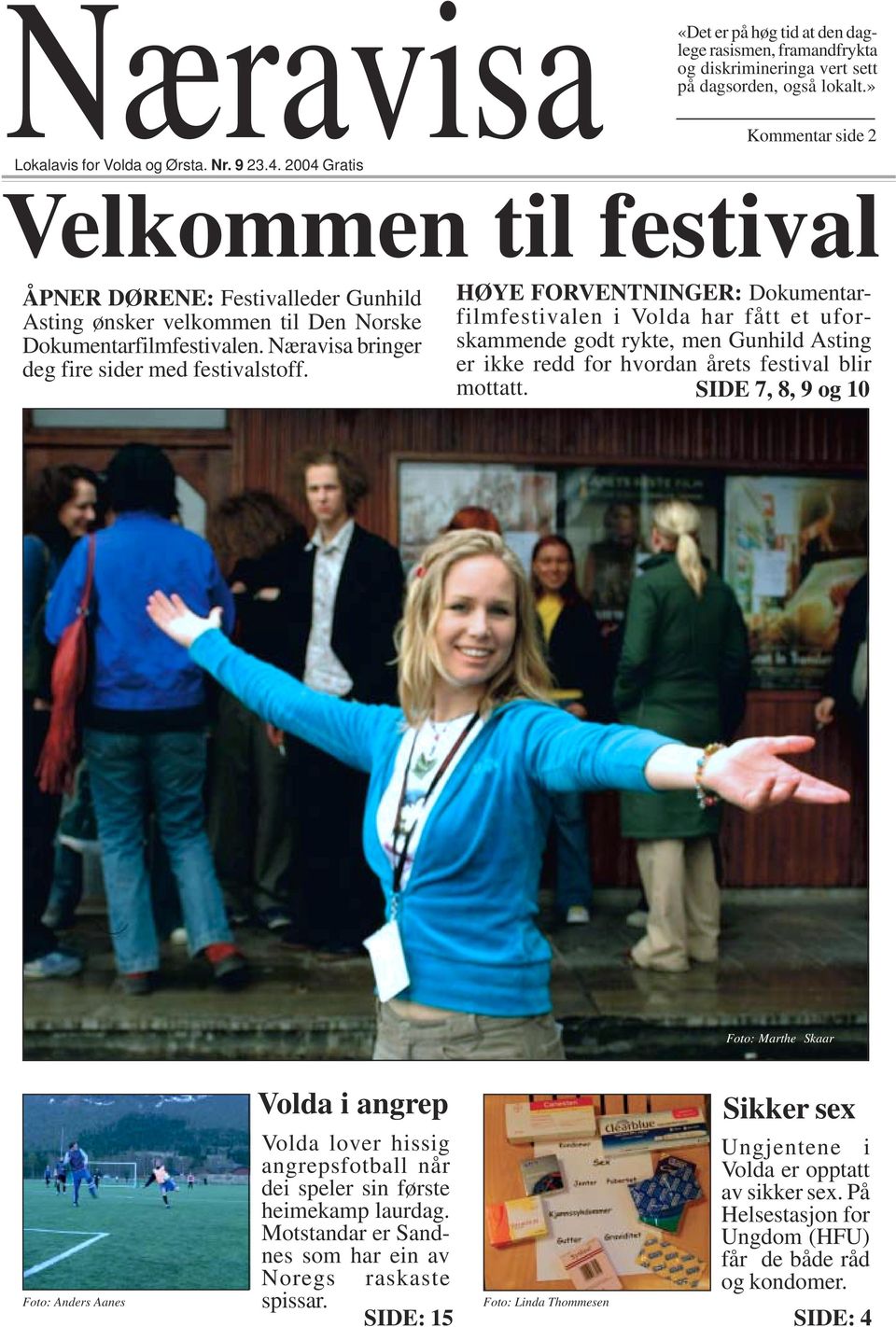 HØYE FORVENTNINGER: Dokumentarfilmfestivalen i Volda har fått et uforskammende godt rykte, men Gunhild Asting er ikke redd for hvordan årets festival blir mottatt.