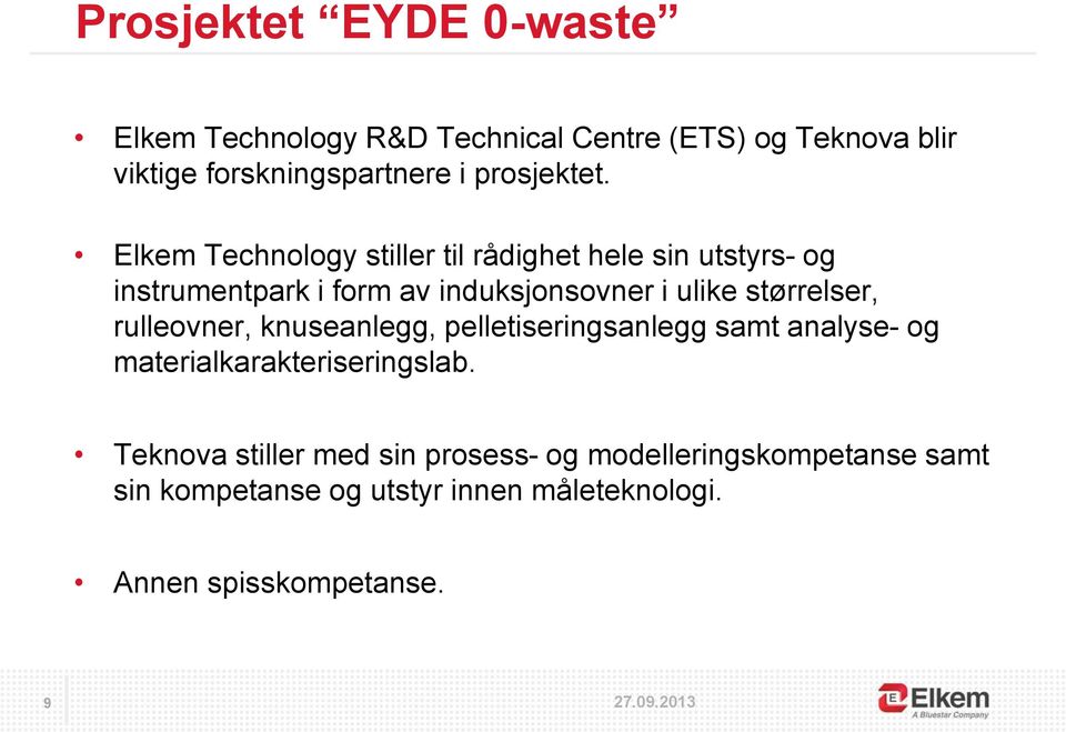 Elkem Technology stiller til rådighet hele sin utstyrs- og instrumentpark i form av induksjonsovner i ulike