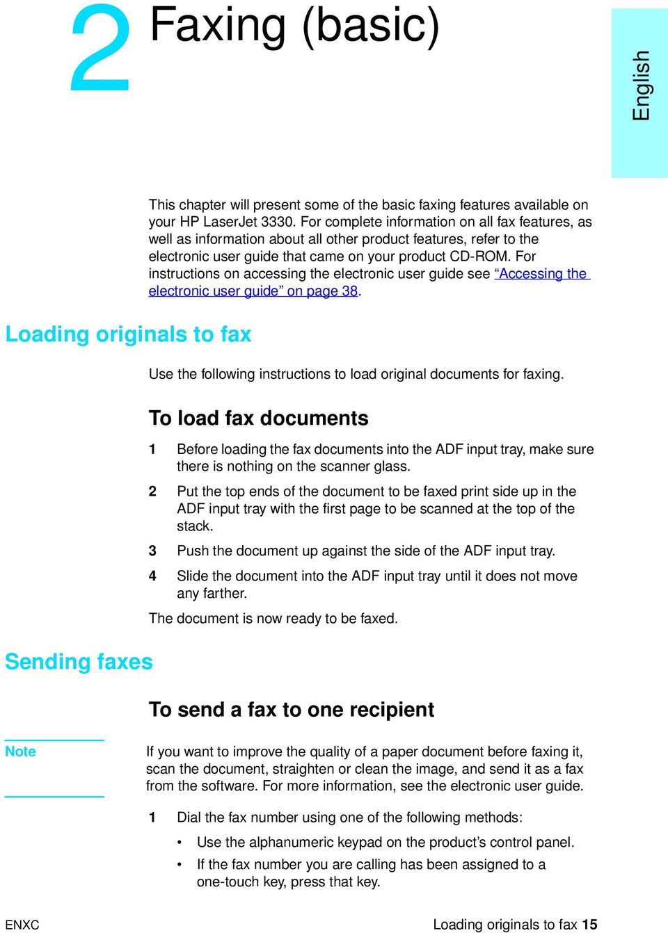 For instructions on accessing the electronic user guide see Accessing the electronic user guide on page 38.