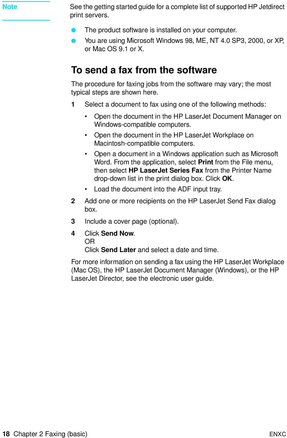 1 Select a document to fax using one of the following methods: Open the document in the HP LaserJet Document Manager on Windows-compatible computers.