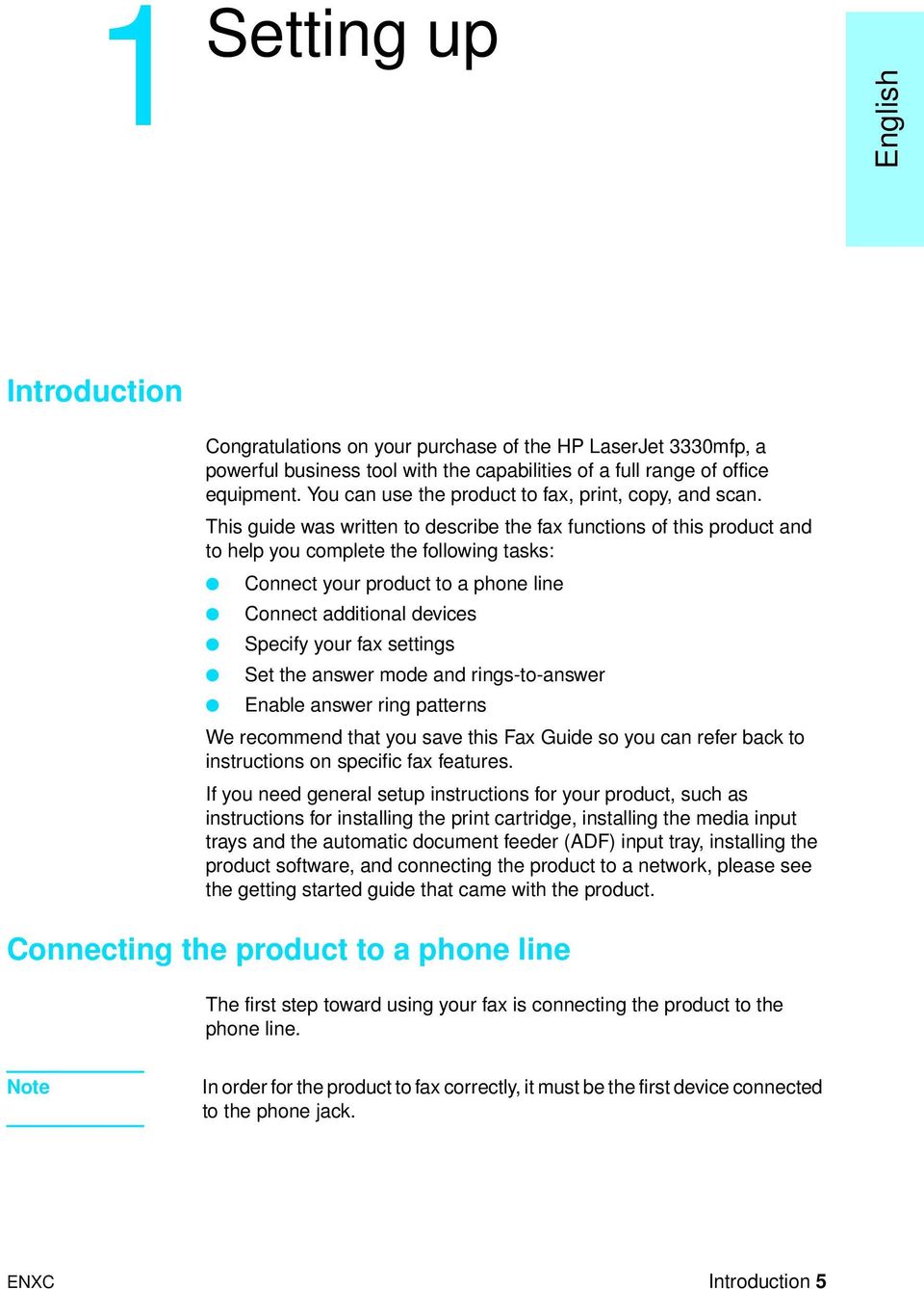 This guide was written to describe the fax functions of this product and to help you complete the following tasks: Connect your product to a phone line Connect additional devices Specify your fax