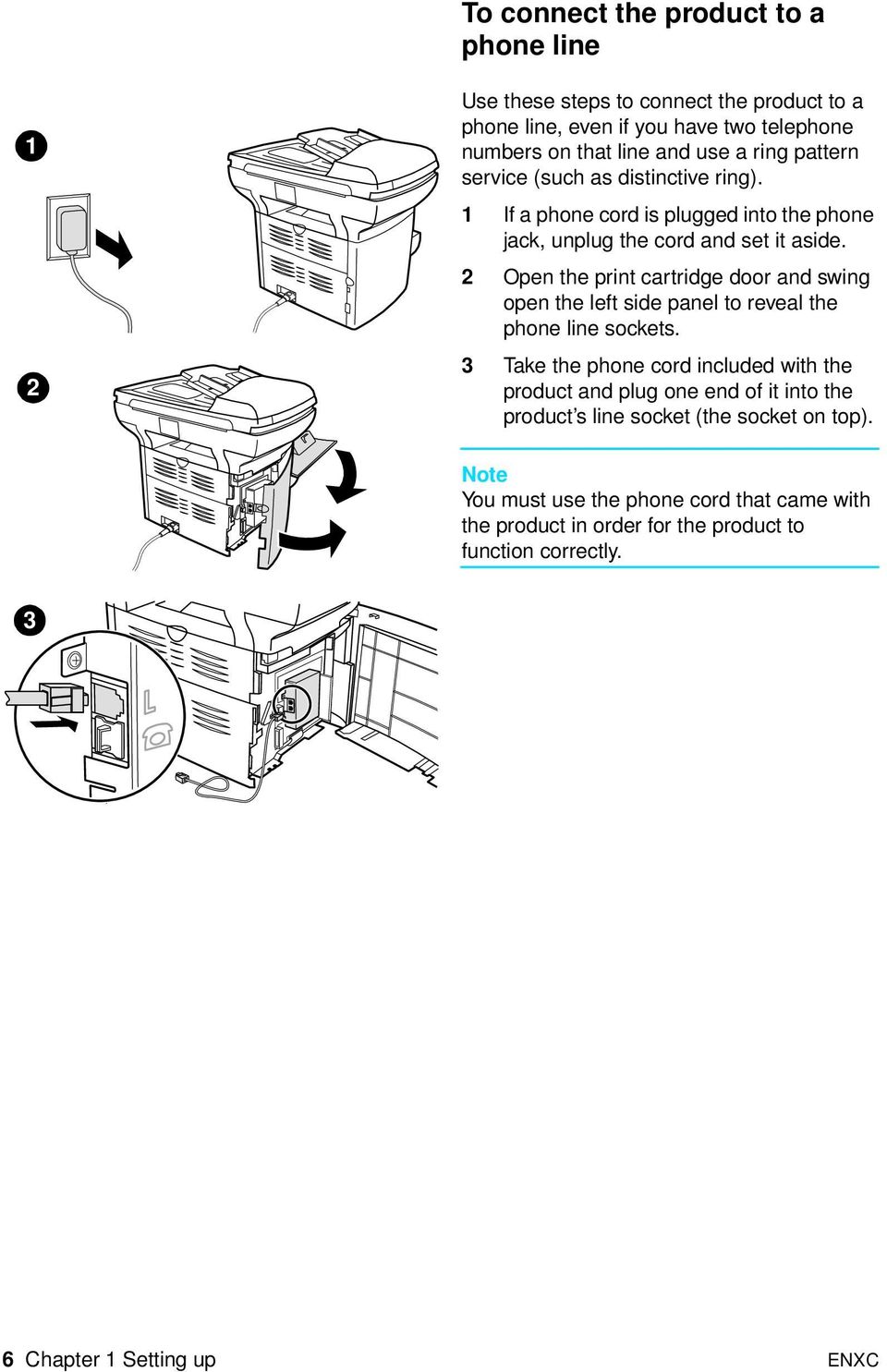 2 Open the print cartridge door and swing open the left side panel to reveal the phone line sockets.