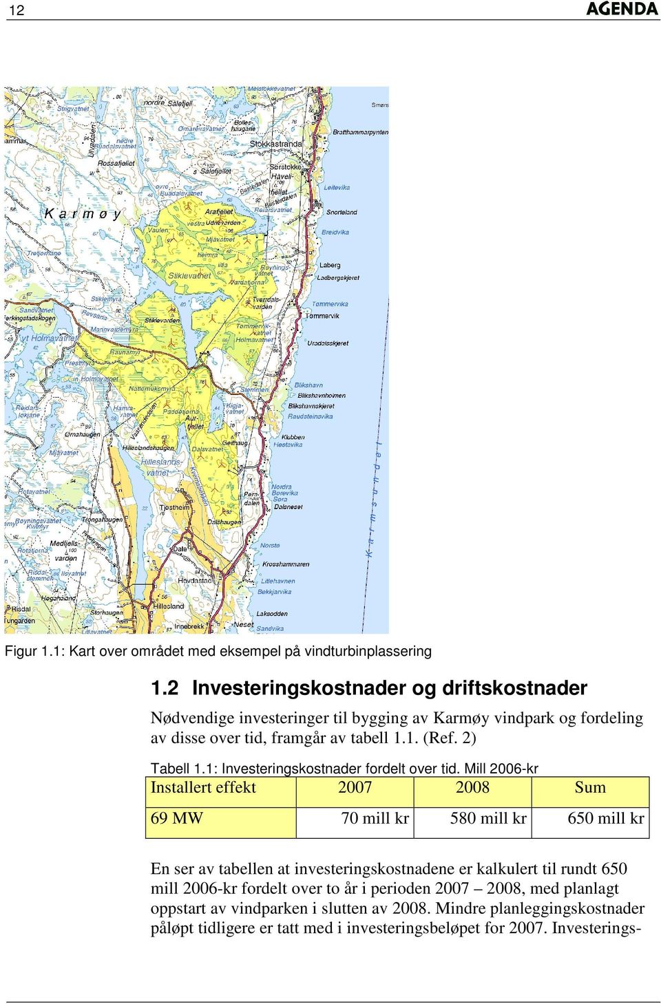 2) Tabell 1.1: Investeringskostnader fordelt over tid.