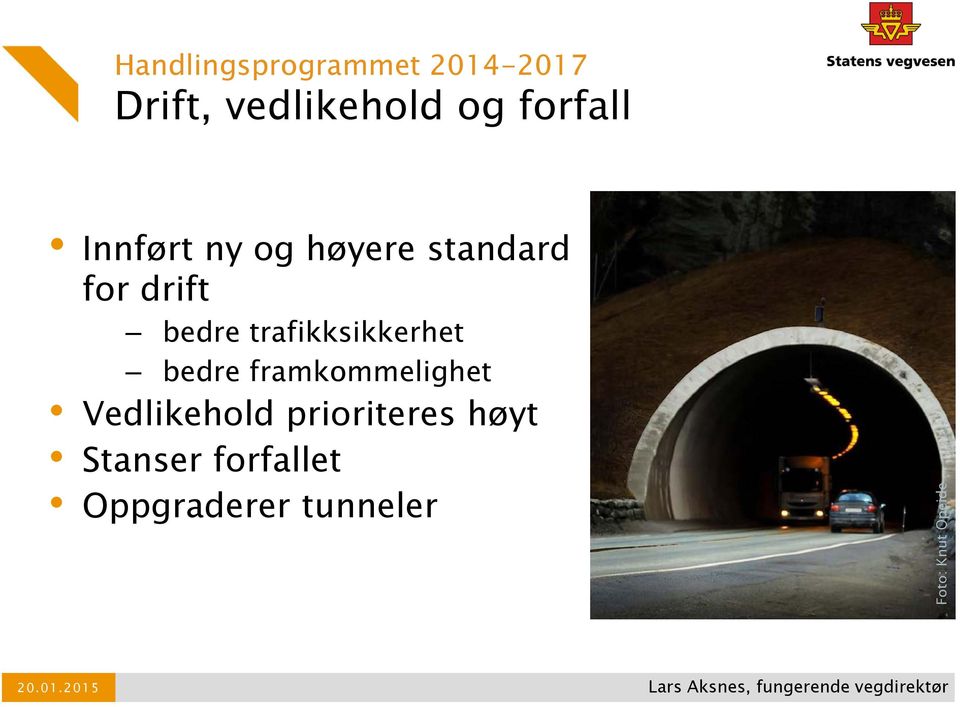 framkommelighet Vedlikehold prioriteres høyt Stanser forfallet