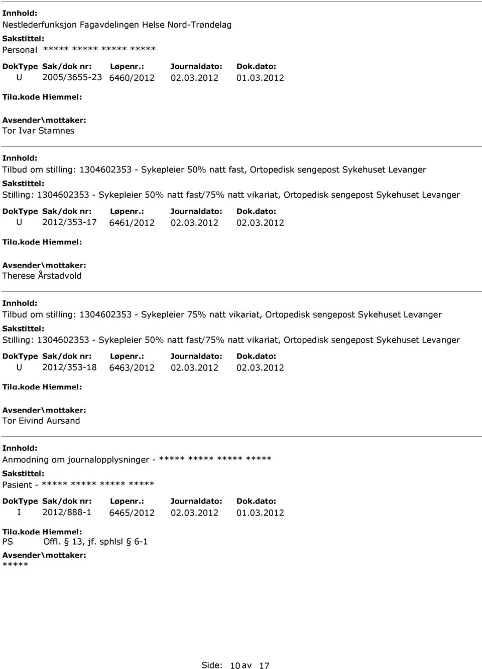 Therese Årstadvold Tilbud om stilling: 1304602353 - Sykepleier 75% natt vikariat, Ortopedisk sengepost Sykehuset Levanger Stilling: 1304602353 - Sykepleier 50% natt