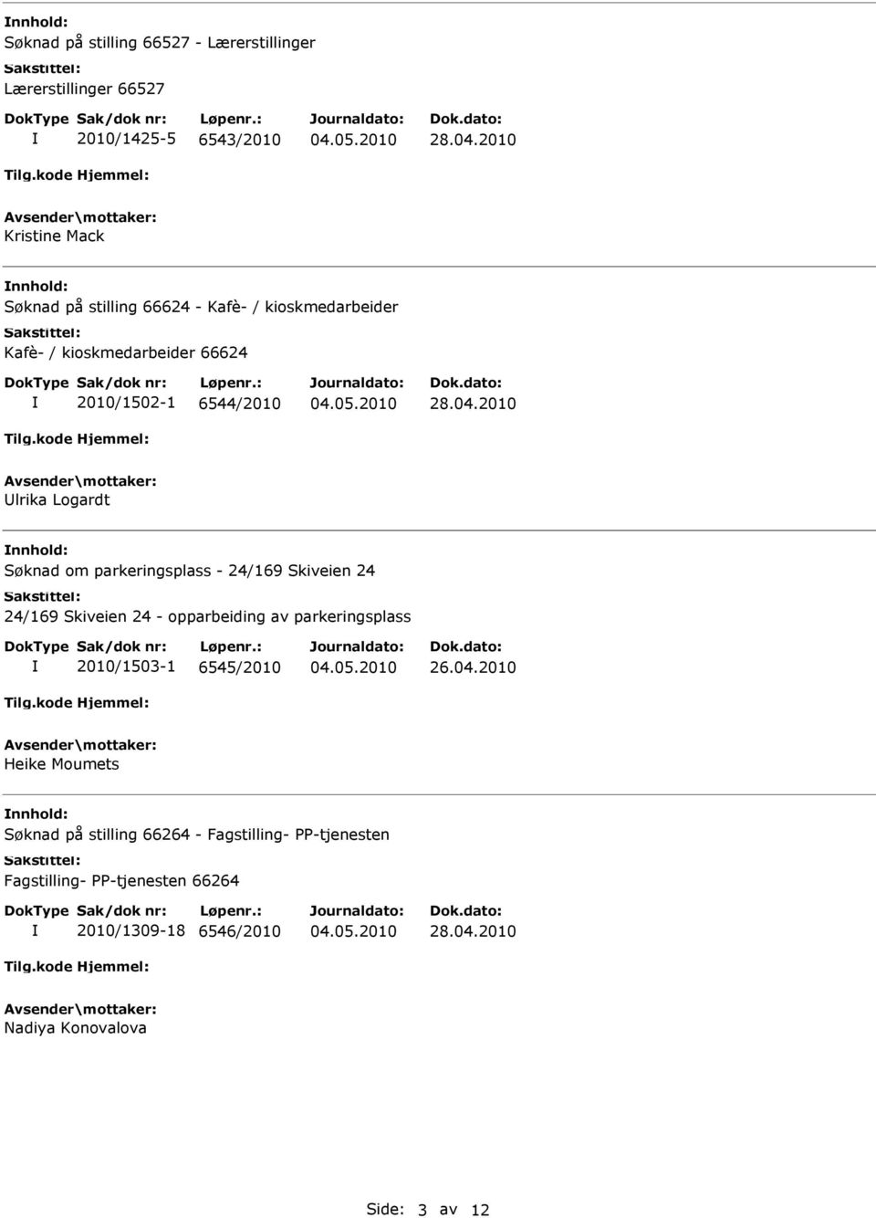 parkeringsplass - 24/169 Skiveien 24 24/169 Skiveien 24 - opparbeiding av parkeringsplass 2010/1503-1 6545/2010 26.04.