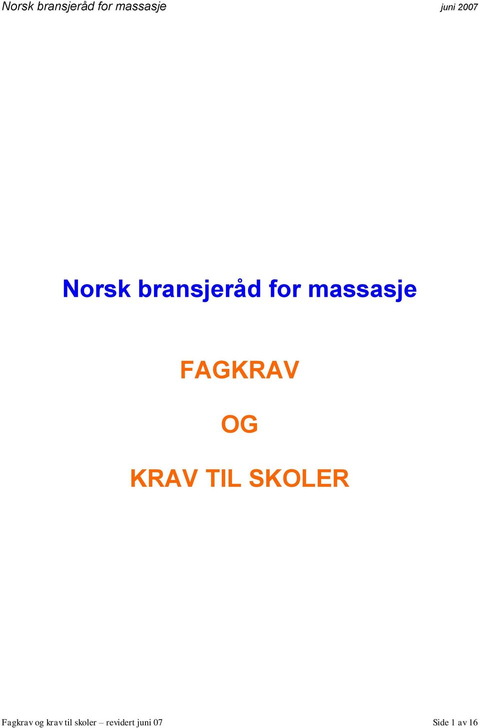 SKOLER Fagkrav og krav til