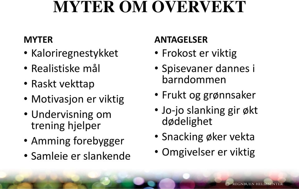 er slankende ANTAGELSER Frokost er viktig Spisevaner dannes i barndommen Frukt