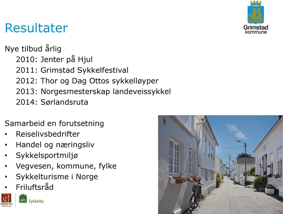 2014: Sørlandsruta Samarbeid en forutsetning Reiselivsbedrifter Handel og