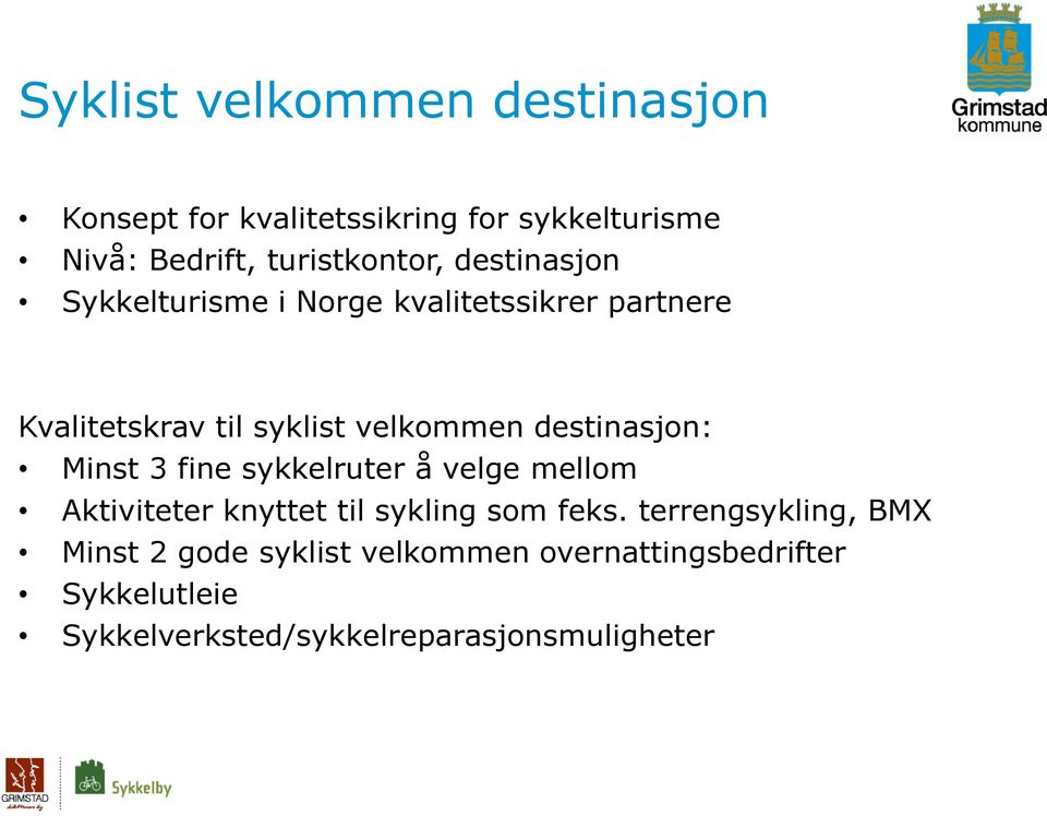 destinasjon: Minst 3 fine sykkelruter å velge mellom Aktiviteter knyttet til sykling som feks.