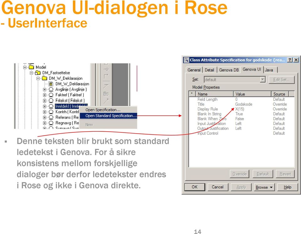 For å sikre konsistens mellom forskjellige dialoger