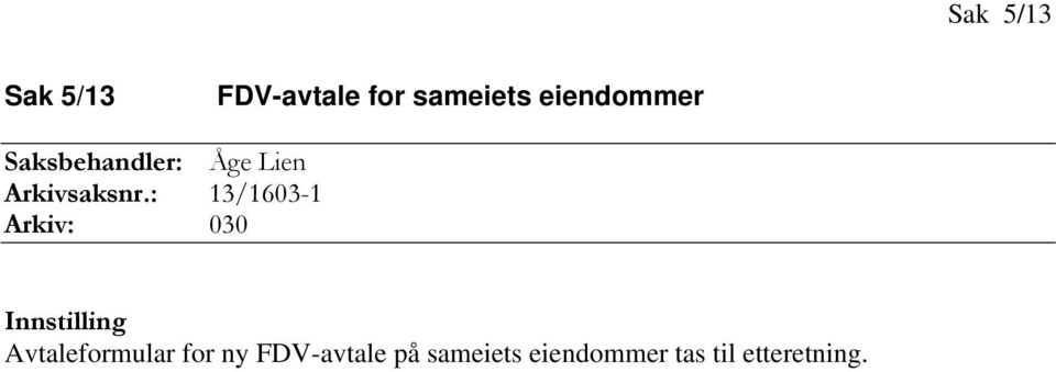 : 13/1603-1 Arkiv: 030 Innstilling Avtaleformular