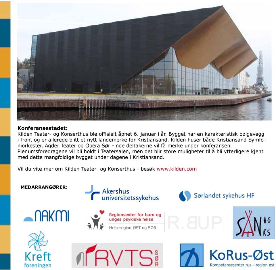 Kilden huser både Kristiansand Symfoniorkester, Agder Teater og Opera Sør - noe deltakerne vil få merke under konferansen.