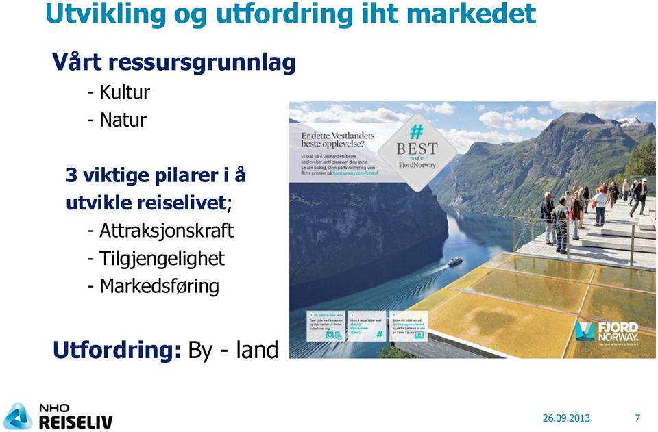 i å utvikle reiselivet; - Attraksjonskraft -