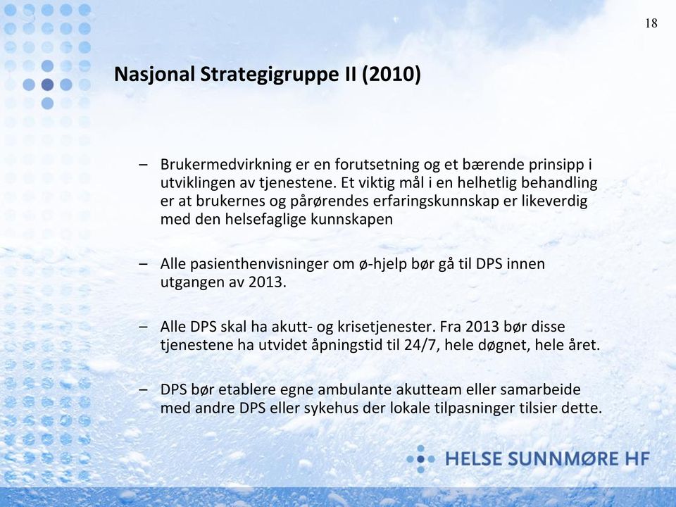 pasienthenvisninger om ø-hjelp bør gå til DPS innen utgangen av 2013. Alle DPS skal ha akutt- og krisetjenester.