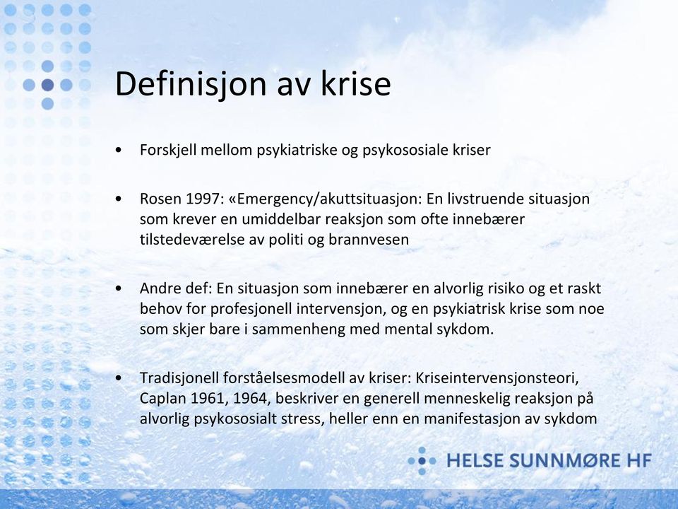 for profesjonell intervensjon, og en psykiatrisk krise som noe som skjer bare i sammenheng med mental sykdom.