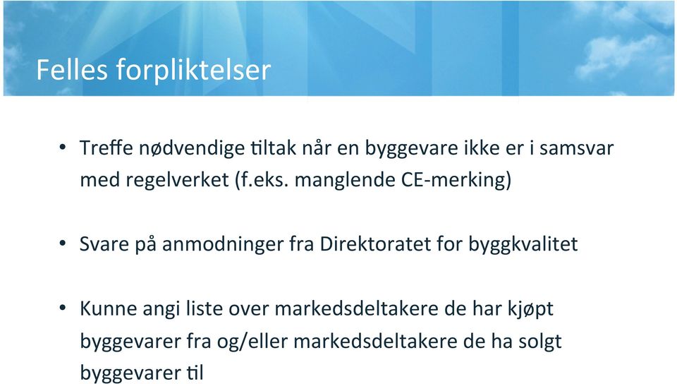 manglende CE- merking) Svare på anmodninger fra Direktoratet for