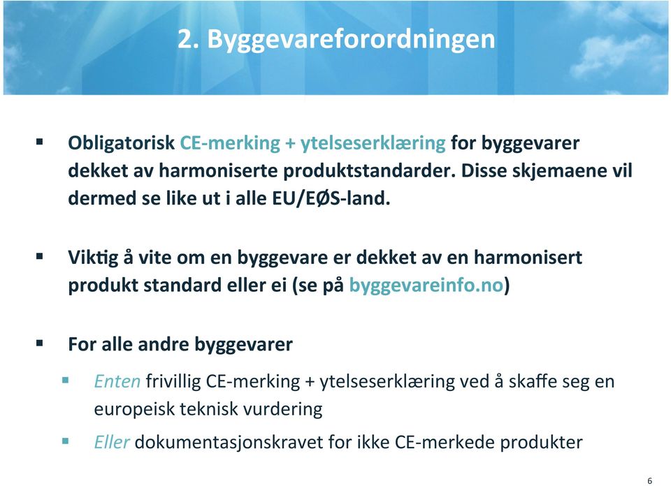 Vik0g å vite om en byggevare er dekket av en harmonisert produkt standard eller ei (se på byggevareinfo.