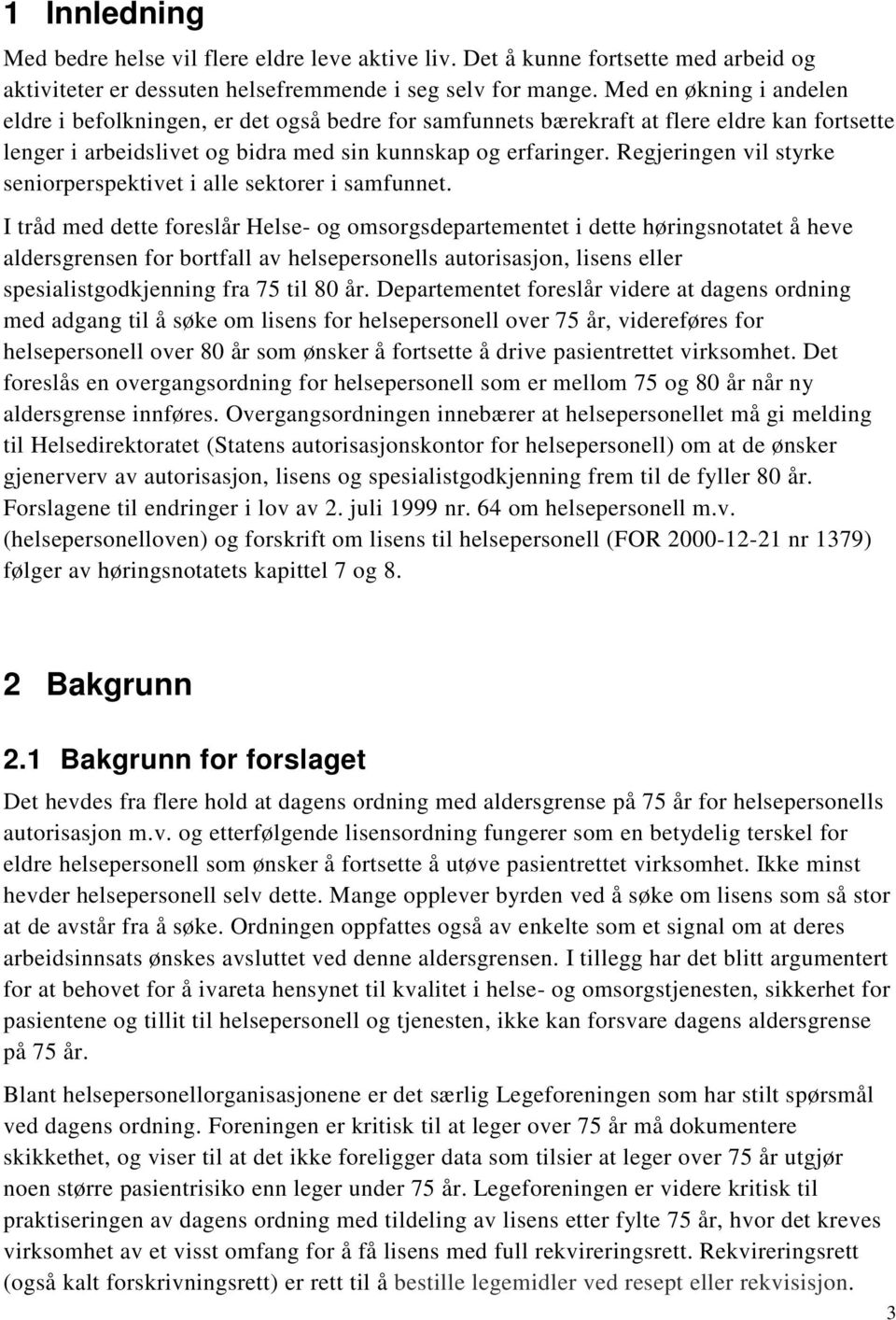 Regjeringen vil styrke seniorperspektivet i alle sektorer i samfunnet.